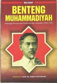 Benteng muhammadiyah : sepenggal riwayat dan pemikiran haji Fachrodin (1890-1929)