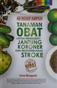 Empat pulu resep ampuh tanaman obat untuk mengobati jantung koroner dan menyembuhkan stroke