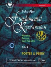 Buku ajar fundamental keperawatan : konsep, proses dan praktik Ed 4 Vol 1