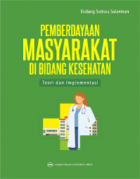 Pemberdayaan masyarakat di bidang kesehatan: teori dan implementasi