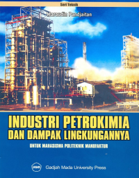 Industri petrokimia dan dampak lingkungannya untuk mahasiswa politeknik manufaktur