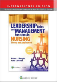 Leadership roles and management functions in nursing : theory and applicationsc 10th Ed