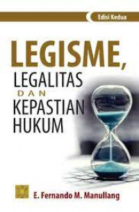 Legisme, legalitas dan kepastian hukum