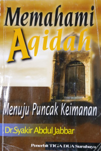 Memahami aqidah : menuju puncak keimanan