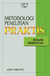 Metodologi penelitian praktis bidang kesehatan