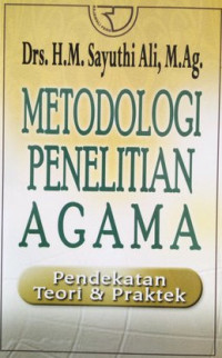 Metodologi penelitian agama : pendekatan teori & praktek