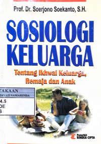 Sosiologi keluarga : tentang ikhwal keluarga remaja dan anak