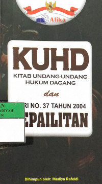 KUHD kitab undang-undang hukum dagang danUURI no 37 Tahun 2004 kepailitan