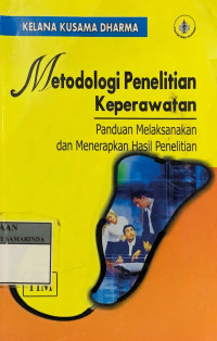 Metodologi penelitian keperawatan : panduan melaksanakan dan menerapkan hasil penelitian