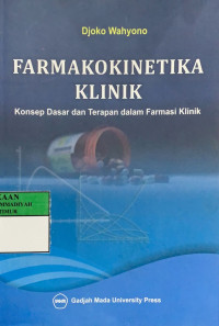 Farmakokinetika klinik : konsep dasar dan terapan dalam farmasi klinik