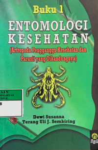Image of Entomologi kesehatan (artropoda pengganggu kesehatan dan parasit yang dikandungnya) Buku 1