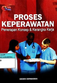 Proses keperawatan : penerapan konsep & kerangka kerja