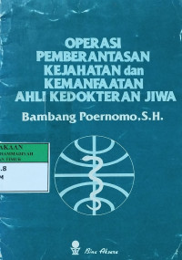 Operasi pemberantasan kejahatan dan kemanfaatan ahli kedokteran jiwa