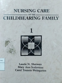 Nursing care of the childbearing family Vol 1