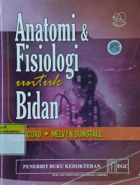 Anatomi & fisiologi untuk bidan (anatomy and physiology for midwives)