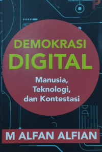 Image of Demokrasi digital : manusia, teknologi, dan kontestasi