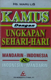 Kamus dengan ungkapan sehari-hari : Mandarin-Indonesia & Indonesia-Mandarin