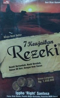 Tujuh keajaiban rezeki : rezeki bertambah, nasib berubah, dalam 99 haru dengan otak kanan