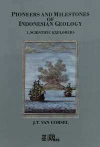 Pioneers and milestones of Indonesia geology : 1-scientific explorers