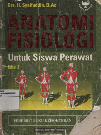 Anatomi fisiologi : untuk siswa perawat