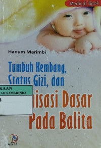 Tumbuh kembang, status gizi & imunisasi dasar pada balita