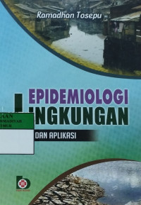 Epidemiologi lingkungan : teori dan aplikasi