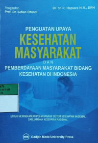 Penguatan upaya kesehatan masyarakat dan pemberdayaan masyarakat bidang kesehatan di Indonesia