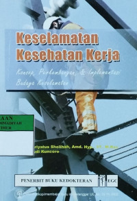 Kese;amatan kesehatan kerja : konsep, perkembangan, & implementasi budaya keselamatan