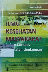 Ilmu kesehatan masyarakat : dalam konteks kesehatan lingkungan