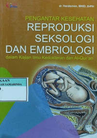 Pengantar kesehatan reproduksi seksologi dan embriologi dalam kajian ilmu kedokteran dan Al-Quran