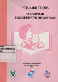 Petunjuk teknis penggunaan buku kesehatan ibu dan anak