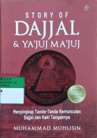 Story of dajjal & ya'juj ma'juj : menyingkap tanda-tanda kemunculan dajjal dan kaki tangannya