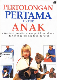 Pertolongan pertama untuk anak : cara-cara praktis menangani kecelakaan dan mengatasi keadaan darurat