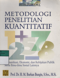 Metodologi penelitian kuantitatif : komunikasi, ekonomi, dan kebijakan publik serta ilmu-ilmu sosial lainnya