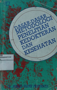 Dasar-dasar metodologi penelitian kedokteraan dan kesehatan