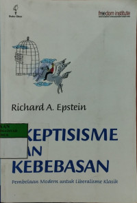 Skreptisme dan kebebasan : pembelaan modern untuk liberaslime klasik