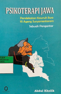 Psikoterapi jawa : pendekatan kawruh jiwa ki ageng suryamentaram sebuah pengantar