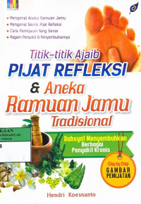 Titik-titik ajaib pijat refleksi & aneka ramuan jamu tradisional : dahsyat menyembuhkan berbagai penyakit kronis