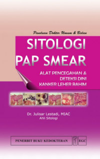 Panduan dokter umum & bidan sitologi pap smear : alat pencegahan & deteksi dini kanker leher rahim