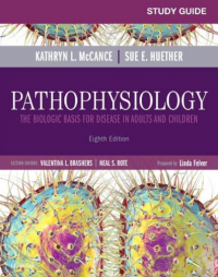 Study guide pathophysiology : the biologic basis for disease in adults and children 8th Ed