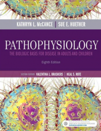 Pathophysiology : the biologic basis for disease in adults and children 8th Ed