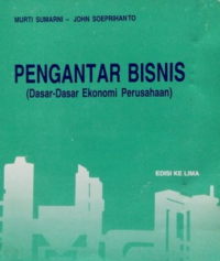 Pengantar bisnis (dasar-dasar ekonomi perusahaan) Ed 5