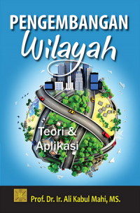 Pengembangan wilayah : teori & aplikasi