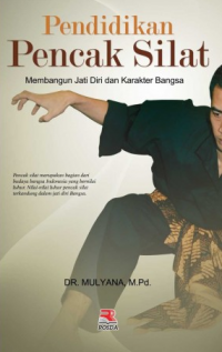 Pendidikan pencak silat : membangun jati diri dan karakter bangsa