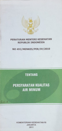 Peraturan menteri kesehatan republik Indonesia : tentang persyaratan kualitas air minum