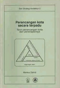 Perancangan kota secara terpadu : teori perancangan kota dan penerapannya