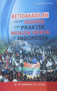 Ketidak adilan dalam norma dan praktik mogok kerja di Indonesia