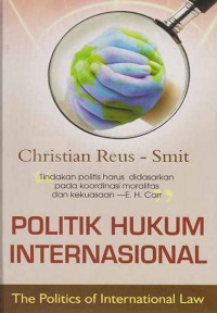 Politik hukum internasional : the politics of international law
