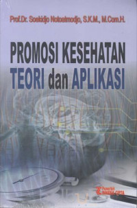 Promosi kesehatan teori dan aplikasi Edisi Revisi