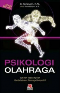 Psikologi olahraga : latihan keterampilan mental dalam olahraga kompetitif edisi revisi